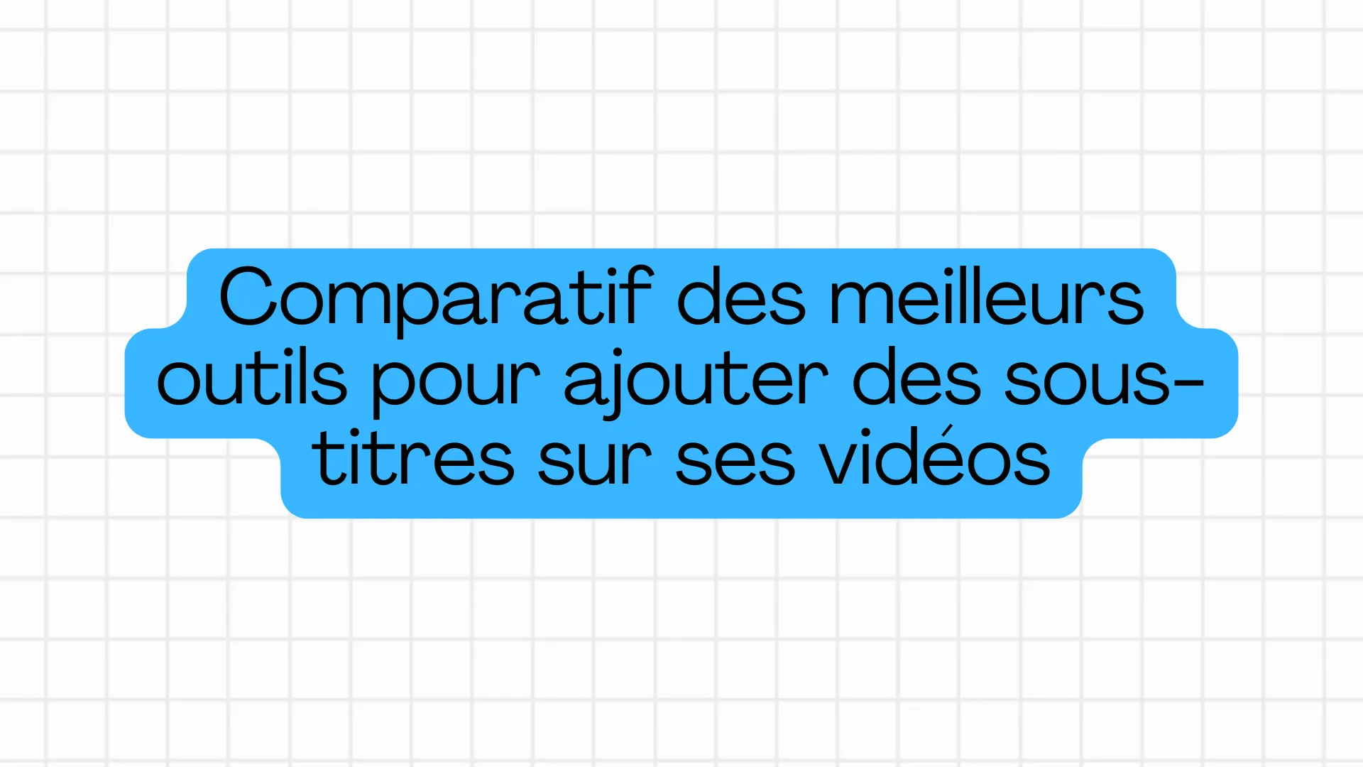 Les 9 meilleurs logiciels pour ajouter des sous-titres vidéo