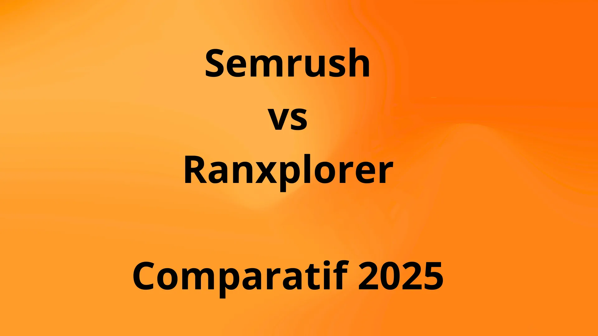 Semrush ou Ranxplorer : quel outil SEO choisir ? Comparatif