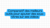 comparatif meilleurs outils sous-titres vidéos
